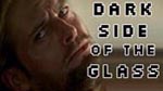 Dark Side of the Glass