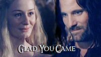 Glad You Came || Eowyn/Aragorn