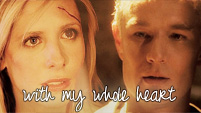 With My Whole Heart | Spike + Buffy