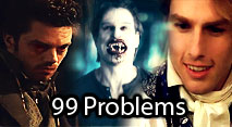 99 Problems [Multi-Movies -- Vampires]