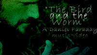 Bird and the Worm -- Daniel Faraday