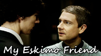 My Eskimo Friend - Sherlock & John