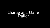 Charlie/Claire trailer