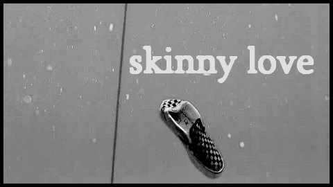 Skinny Love (Lost Deaths)
