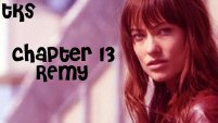 TKS - Chapter 13: Remy