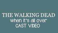 The Walking Dead | When It's All Over | Cast Video