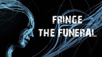 Fringe - The Funeral