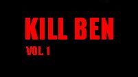 Kill Ben Vol. 1