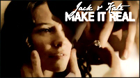 Make It Real || Jack & Kate