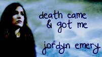 death came & got me - jordyn emery