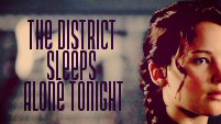 The District Sleeps Alone Tonight - The Hunger Games