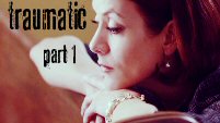 Traumatic - Part 1 || Lost/Private Practice
