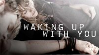 Waking Up With You - multi-fandom