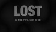 LOST in the Twilight Zone