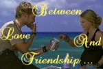 Between Love and Friendship