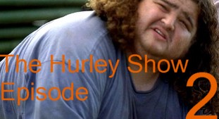 The Hurley Show - Episode 2