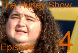 The Hurley Show - Episode 4