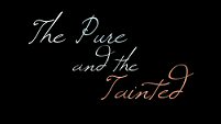 The Pure and the Tainted