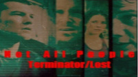 Not ALL People (Terminator/Lost)