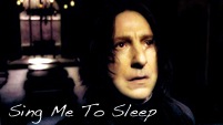 Sing Me To Sleep - Severus Snape