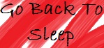 Go Back To Sleep