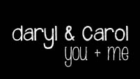 daryl & carol | you + me | 