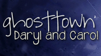 daryl and carol | ghosttown | caryl