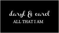daryl & carol | all that i am
