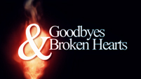 Goodbyes & Broken Hearts