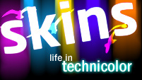 Skins; Life in Technicolor