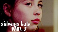 Sideways Kate - Part 2
