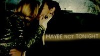 Maybe Not Tonight (Deacon/Rayna)