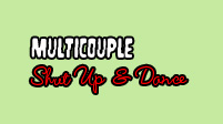 multicouple || Shut Up & Dance