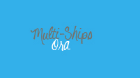 Multi-Ships; Ora